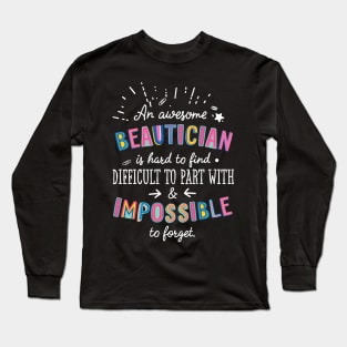 An awesome Beautician Gift Idea - Impossible to Forget Quote Long Sleeve T-Shirt